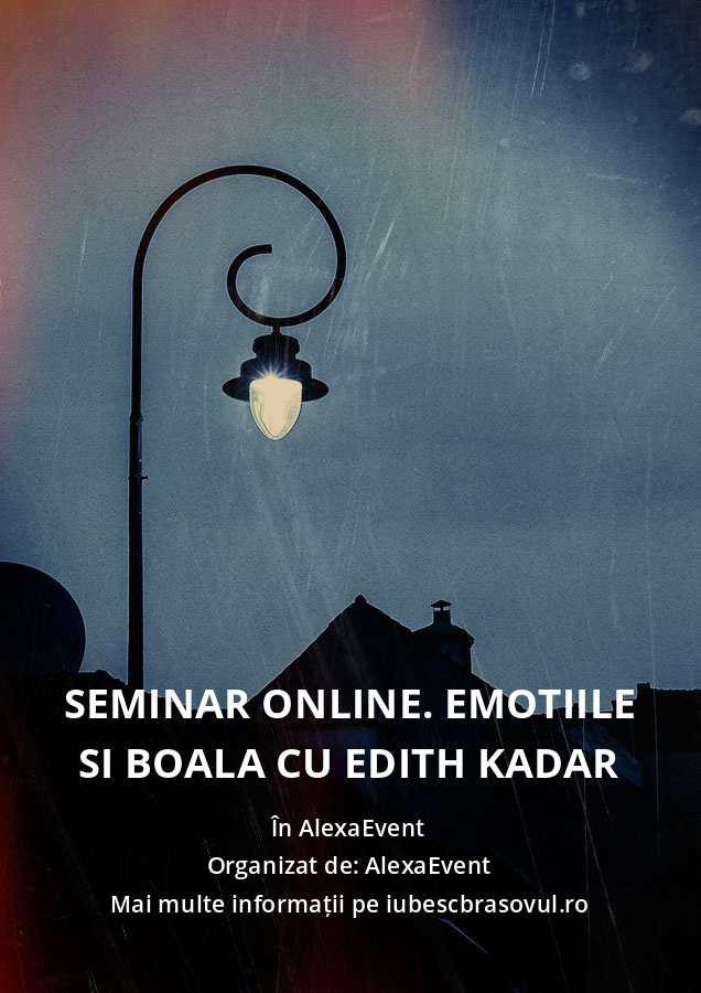 Seminar Online. Emotiile si boala cu Edith Kadar