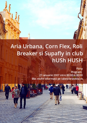 Aria Urbana, Corn Flex, Roli Breaker si Supafly in club hUSh HUSH