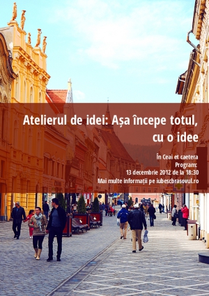 Atelierul de idei: Așa începe totul, cu o idee