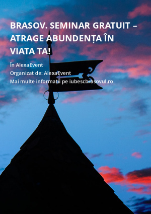 Brasov. Seminar gratuit – Atrage Abundența în Viata Ta!