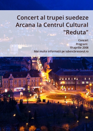 Concert al trupei suedeze Arcana la Centrul Cultural "Reduta"