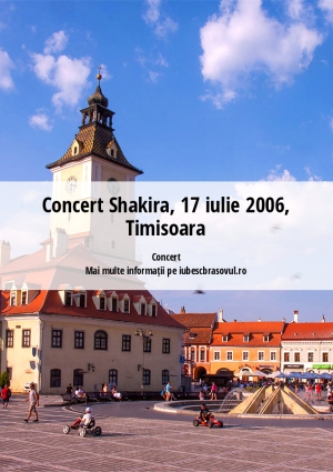 Concert Shakira, 17 iulie 2006, Timisoara