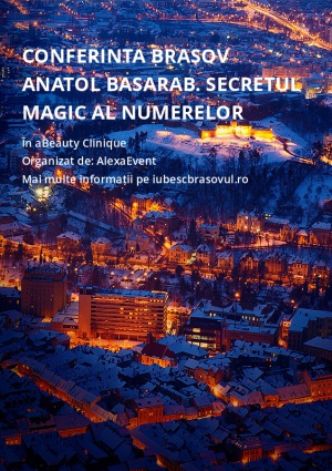Conferinta Brasov Anatol Basarab. Secretul magic al numerelor