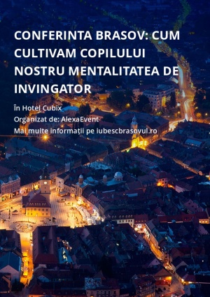 Conferinta Brasov: Cum cultivam copilului nostru mentalitatea de invingator