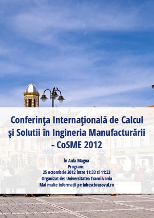 Conferinţa Internaţională de Calcul şi Solutii în Ingineria Manufacturării - CoSME 2012