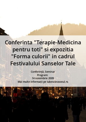 Conferinta "Terapie-Medicina pentru toti" si expozitia "Forma culorii" in cadrul Festivalului Sanselor Tale