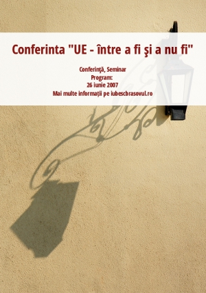 Conferinta "UE - între a fi şi a nu fi"