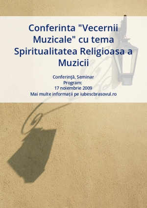 Conferinta "Vecernii Muzicale" cu tema Spiritualitatea Religioasa a Muzicii