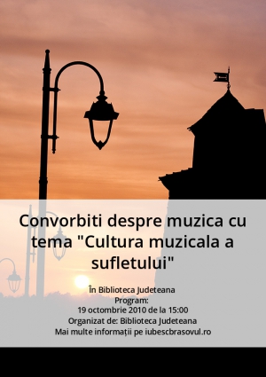 Convorbiti despre muzica cu tema "Cultura muzicala a sufletului"