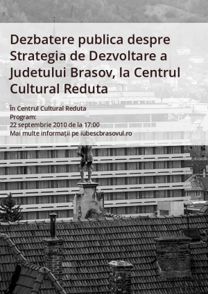 Dezbatere publica despre Strategia de Dezvoltare a Judetului Brasov, la Centrul Cultural Reduta