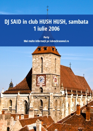 DJ SAID in club HUSH HUSH, sambata 1 iulie 2006