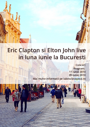 Eric Clapton si Elton John live in luna iunie la Bucuresti