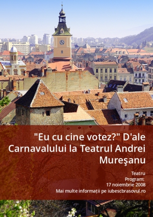 "Eu cu cine votez?" D'ale Carnavalului la Teatrul Andrei Mureşanu