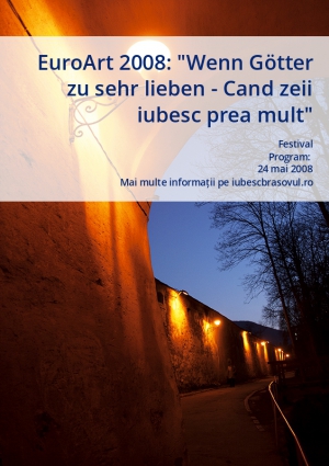 EuroArt 2008: "Wenn Götter zu sehr lieben - Cand zeii iubesc prea mult"