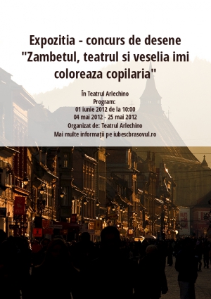 Expozitia - concurs de desene "Zambetul, teatrul si veselia imi coloreaza copilaria"