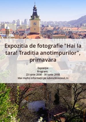 Expozitia de fotografie "Hai la tara! Traditia anotimpurilor", primavara