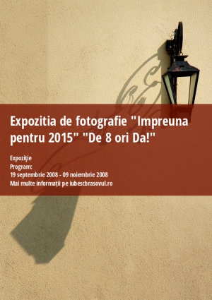 Expozitia de fotografie "Impreuna pentru 2015" "De 8 ori Da!"