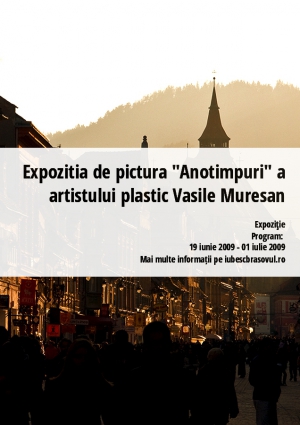 Expozitia de pictura &quot;Anotimpuri&quot; a artistului plastic Vasile Muresan