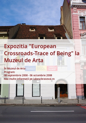 Expozitia "European Crossroads-Trace of Being" la Muzeul de Arta