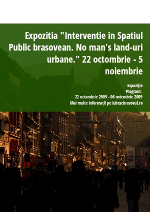Expozitia "Interventie in Spatiul Public brasovean. No man's land-uri urbane." 22 octombrie - 5 noiembrie