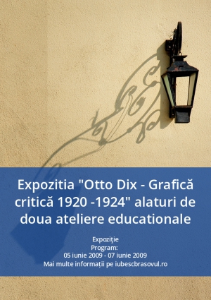 Expozitia "Otto Dix - Grafică critică 1920 -1924" alaturi de doua ateliere educationale