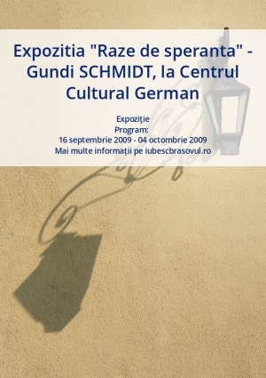 Expozitia "Raze de speranta" - Gundi SCHMIDT, la Centrul Cultural German