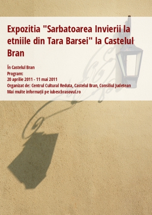 Expozitia "Sarbatoarea Invierii la etniile din Tara Barsei" la Castelul Bran