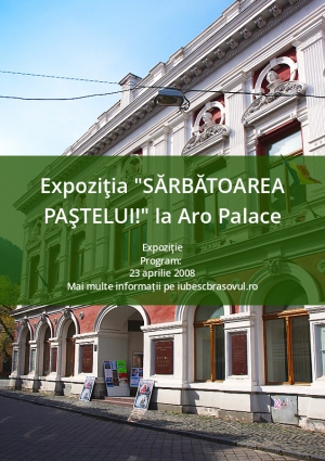 Expoziţia "SĂRBĂTOAREA PAŞTELUI!" la Aro Palace