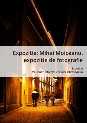Expozitie: Mihai Moiceanu, expozitie de fotografie