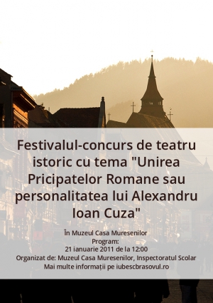Festivalul-concurs de teatru istoric cu tema "Unirea Pricipatelor Romane sau personalitatea lui Alexandru Ioan Cuza"