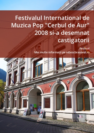 Festivalul International de Muzica Pop "Cerbul de Aur" 2008 si-a desemnat castigatorii