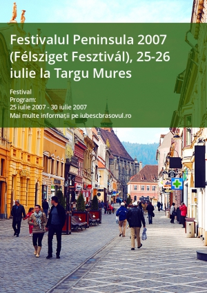 Festivalul Peninsula 2007 (Félsziget Fesztivál), 25-26 iulie la Targu Mures
