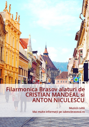 Filarmonica Brasov alaturi de CRISTIAN MANDEAL si ANTON NICULESCU
