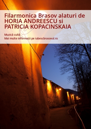 Filarmonica Brasov alaturi de HORIA ANDREESCU si PATRICIA KOPACINSKAIA 
