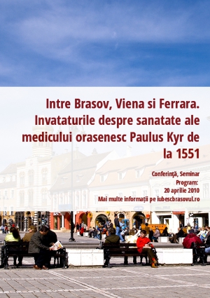 Intre Brasov, Viena si Ferrara. Invataturile despre sanatate ale medicului orasenesc Paulus Kyr de la 1551