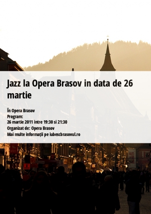 Jazz la Opera Brasov in data de 26 martie