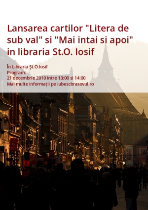 Lansarea cartilor "Litera de sub val" si "Mai intai si apoi" in libraria St.O. Iosif