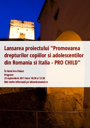Lansarea proiectului "Promovarea drepturilor copiilor si adolescentilor din Romania si Italia - PRO CHILD"