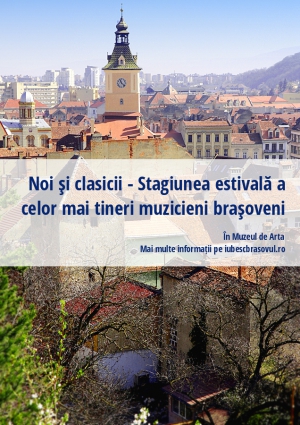 Noi şi clasicii - Stagiunea estivală a celor mai tineri muzicieni braşoveni