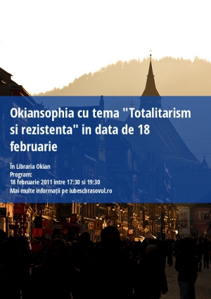 Okiansophia cu tema "Totalitarism si rezistenta" in data de 18 februarie
