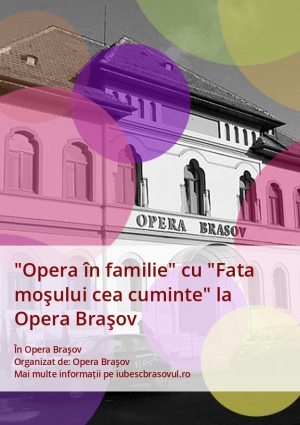 "Opera în familie" cu "Fata moşului cea cuminte" la Opera Braşov