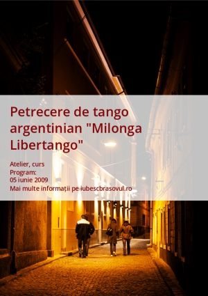 Petrecere de tango argentinian "Milonga Libertango"