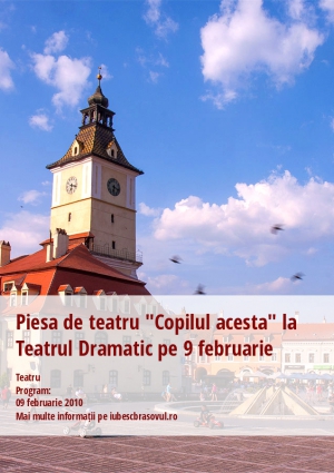 Piesa de teatru "Copilul acesta" la Teatrul Dramatic pe 9 februarie