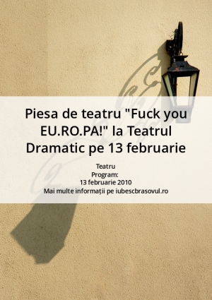 Piesa de teatru "Fuck you EU.RO.PA!" la Teatrul Dramatic pe 13 februarie