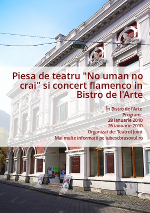 Piesa de teatru "No uman no crai" si concert flamenco in Bistro de l'Arte