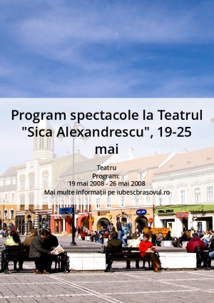 Program spectacole la Teatrul "Sica Alexandrescu", 19-25 mai