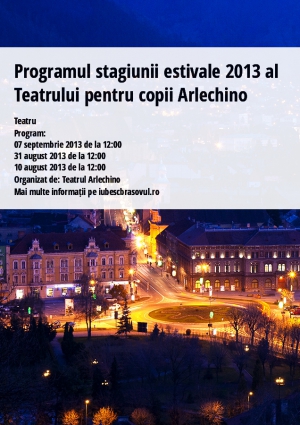 Programul stagiunii estivale 2013 al Teatrului pentru copii Arlechino