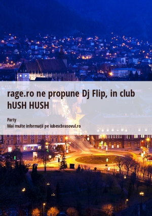 rage.ro ne propune Dj Flip, in club hUSH HUSH