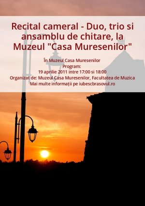 Recital cameral - Duo, trio si ansamblu de chitare, la Muzeul "Casa Muresenilor"