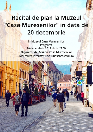 Recital de pian la Muzeul "Casa Muresenilor" in data de 20 decembrie